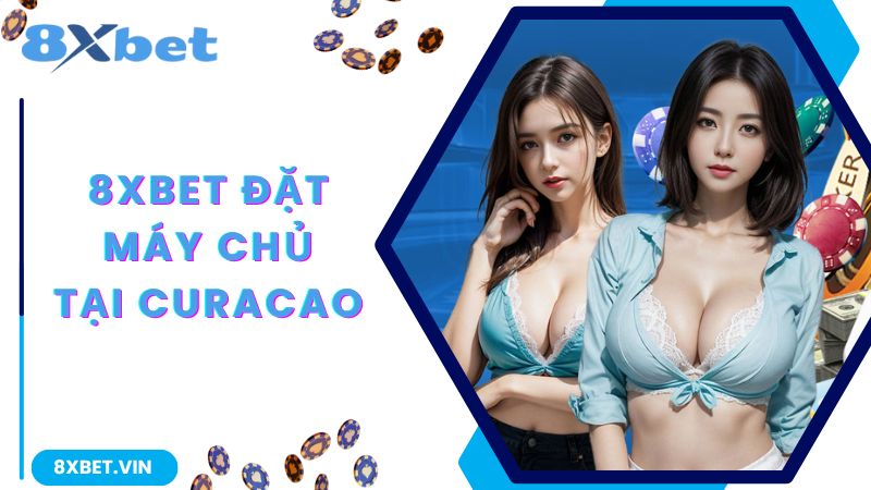 8Xbet Đặt Máy Chủ Ở Đâu, Liệu Có Đảm Bảo An Toàn? 3 Trả lời câu hỏi 8Xbet đặt máy chủ ở đâu cho newbie được biết